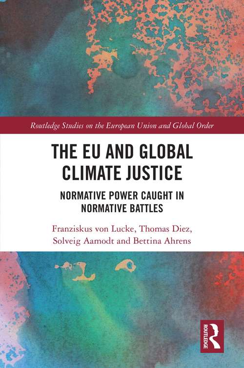 Book cover of The EU and Global Climate Justice: Normative Power Caught in Normative Battles (Routledge Studies on the European Union and Global Order)