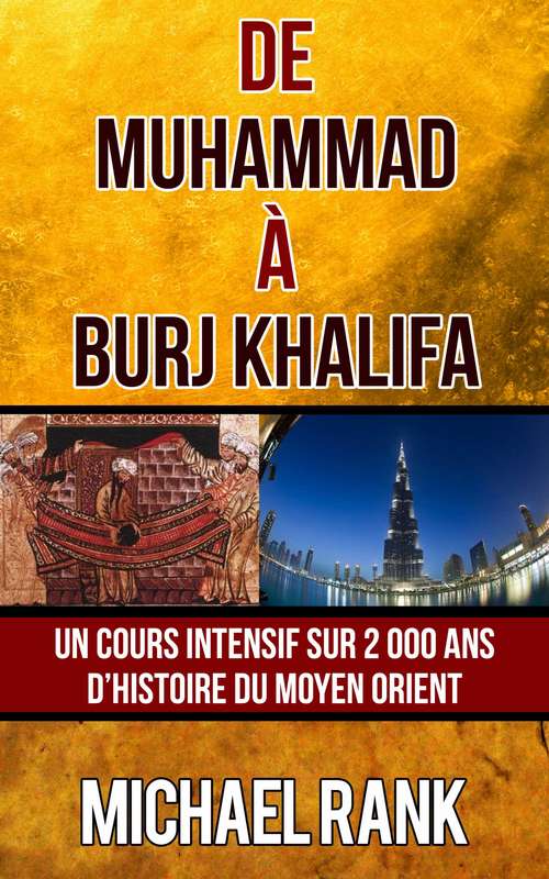 Book cover of De Muhammad à Burj Khalifa : Un cours intensif sur 2 000 ans d’Histoire du Moyen Orient