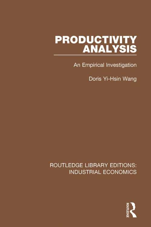 Book cover of Productivity Analysis: An Empirical Investigation (Routledge Library Editions: Industrial Economics #26)