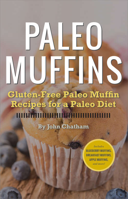 Book cover of Paleo Muffins: Gluten-Free Muffin Recipes for a Paleo Diet