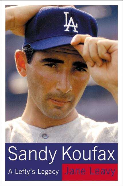 Book cover of Sandy Koufax: A Lefty's Legacy