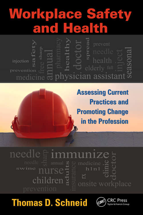 Book cover of Workplace Safety and Health: Assessing Current Practices and Promoting Change in the Profession (Occupational Safety & Health Guide Series)