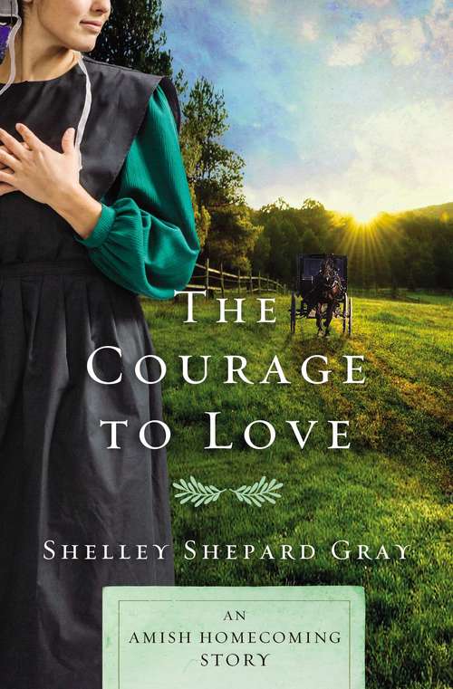 Book cover of The Courage to Love: An Amish Homecoming Story
