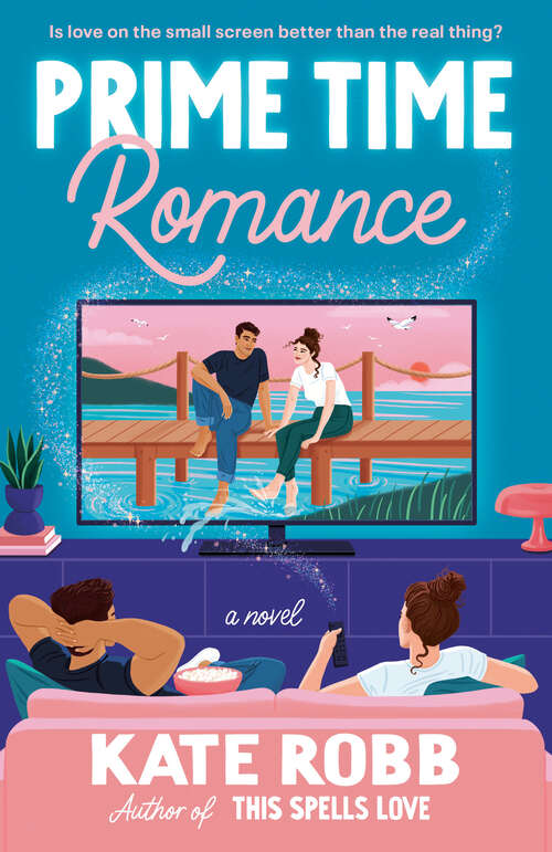 Book cover of Prime Time Romance: A Novel