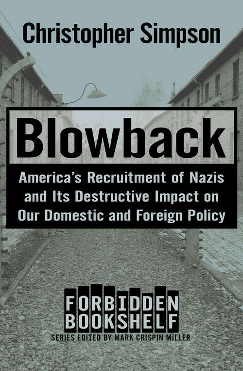 Book cover of Blowback: America's Recruitment of Nazis and Its Destructive Impact on Our Domestic and Foreign Policy (Forbidden Bookshelf #2)