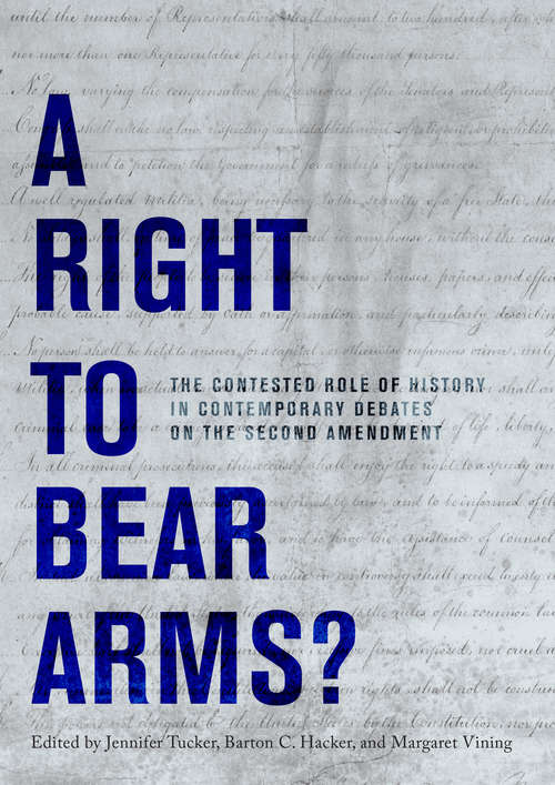 Book cover of A Right to Bear Arms?: The Contested Role of History in Contemporary Debates on the Second Amendment