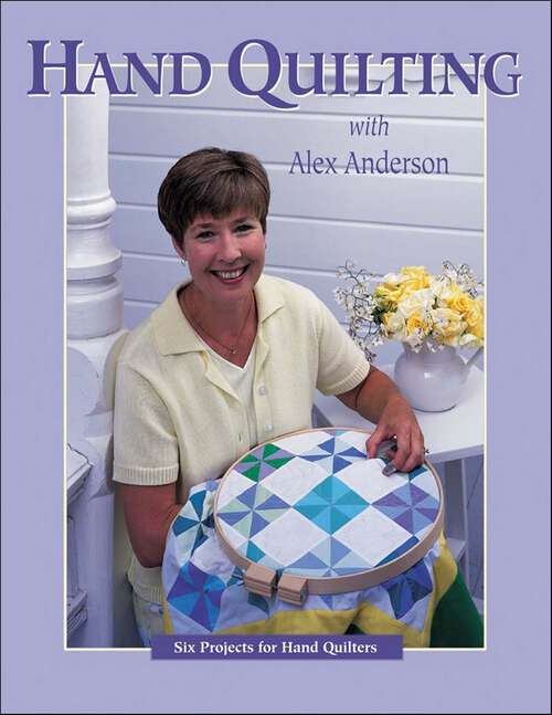 Book cover of Hand Quilting with Alex Anderson: Six Projects for Hand Quilters