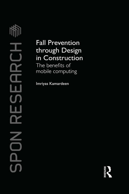 Book cover of Fall Prevention Through Design in Construction: The Benefits of Mobile Computing (Spon Research Ser.)