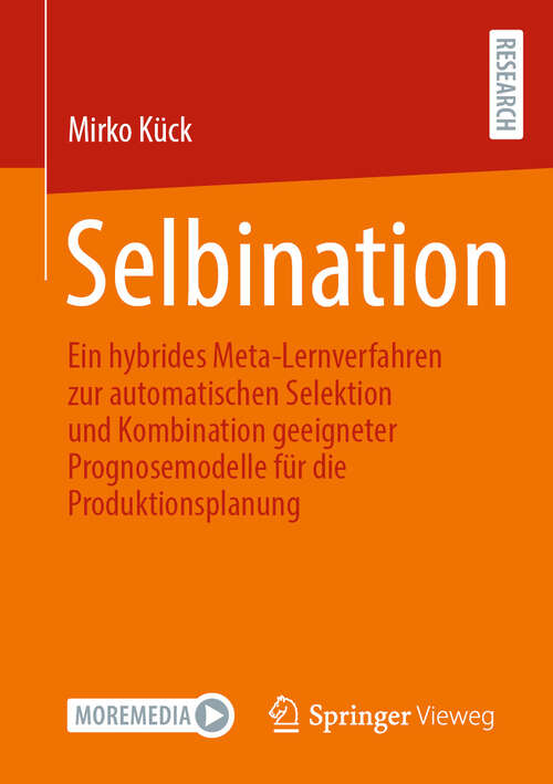 Book cover of Selbination: Ein hybrides Meta-Lernverfahren zur automatischen Selektion und Kombination geeigneter Prognosemodelle für die Produktionsplanung