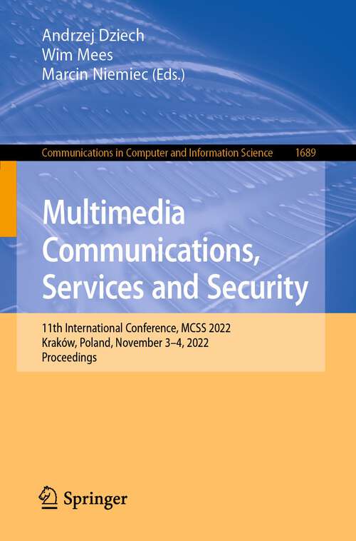 Book cover of Multimedia Communications, Services and Security: 11th International Conference, MCSS 2022, Kraków, Poland, November 3–4, 2022, Proceedings (1st ed. 2022) (Communications in Computer and Information Science #1689)