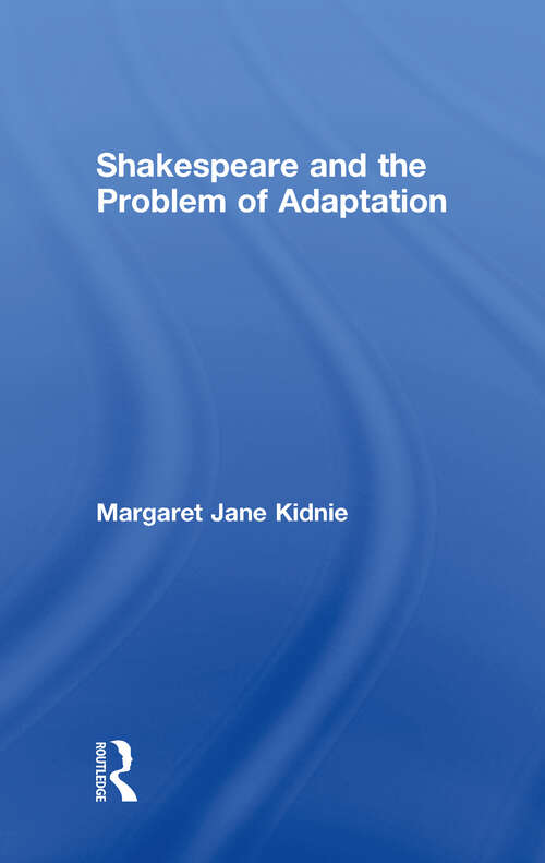 Book cover of Shakespeare and the Problem of Adaptation