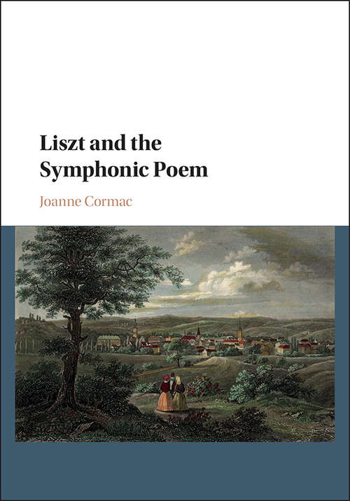 Book cover of Liszt and the Symphonic Poem