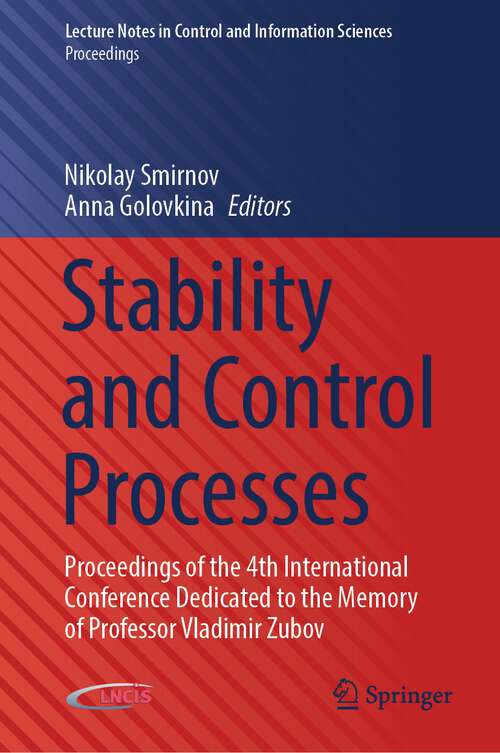 Book cover of Stability and Control Processes: Proceedings of the 4th International Conference Dedicated to the Memory of Professor Vladimir Zubov (1st ed. 2022) (Lecture Notes in Control and Information Sciences - Proceedings)