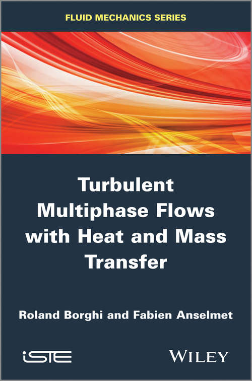 Book cover of Turbulent Multiphase Flows with Heat and Mass Transfer (Wiley-iste Ser.)