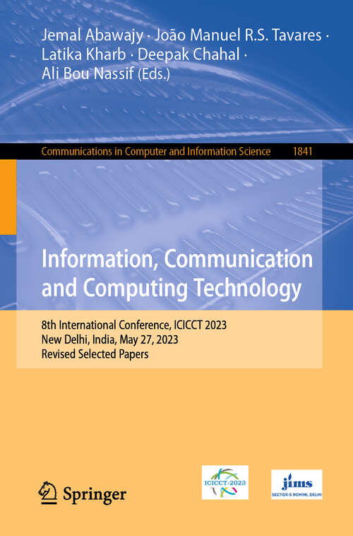 Book cover of Information, Communication and Computing Technology: 8th International Conference, ICICCT 2023, New Delhi, India, May 27, 2023, Revised Selected Papers (1st ed. 2023) (Communications in Computer and Information Science #1841)