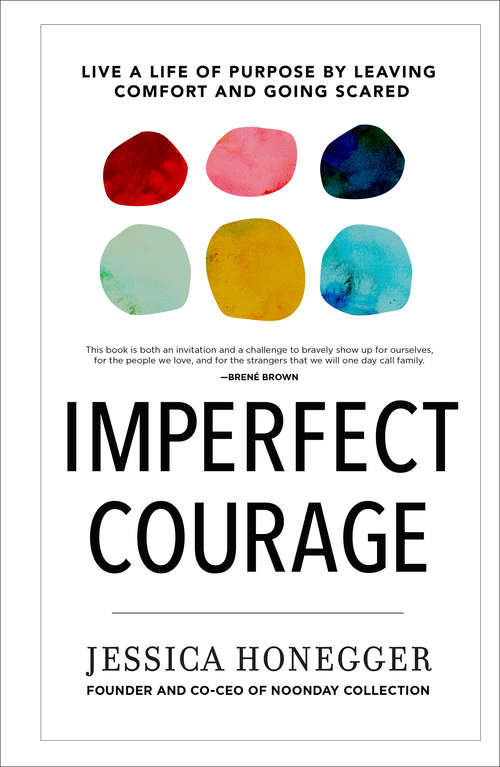Book cover of Imperfect Courage: Live a Life of Purpose by Leaving Comfort and Going Scared