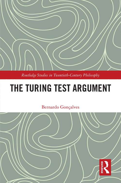 Book cover of The Turing Test Argument (Routledge Studies in Twentieth-Century Philosophy)