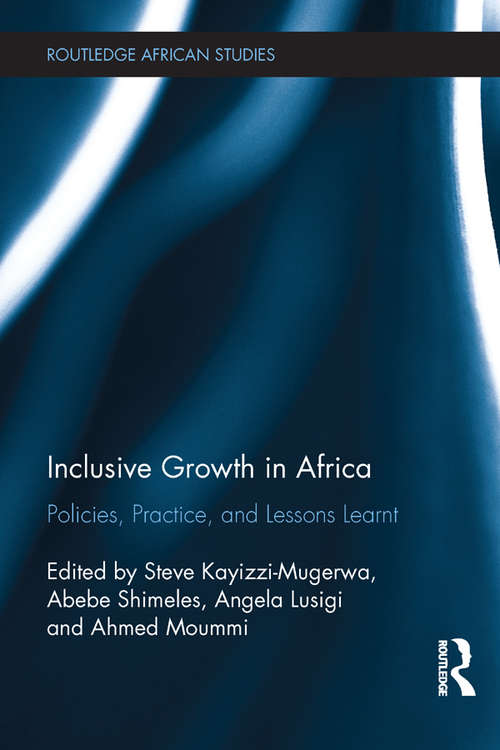 Book cover of Inclusive Growth in Africa: Policies, Practice, and Lessons Learnt (Routledge African Studies)