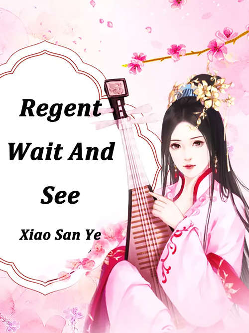 Book cover of Regent, Wait And See: Volume 1 (Volume 1 #1)