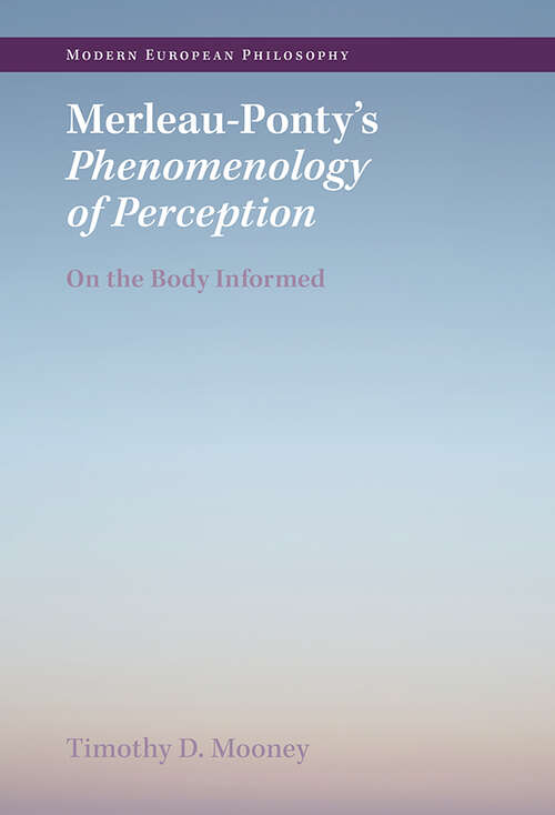 Book cover of Merleau-Ponty's Phenomenology of Perception: On the Body Informed (Modern European Philosophy)