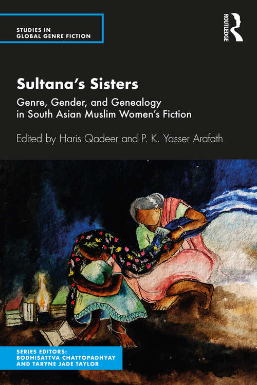 Book cover of Sultana’s Sisters: Genre, Gender, and Genealogy in South Asian Muslim Women's Fiction (Studies in Global Genre Fiction)