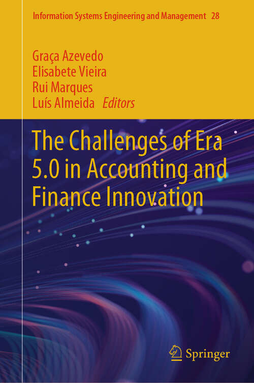 Book cover of The Challenges of Era 5.0 in Accounting and Finance Innovation (Information Systems Engineering and Management #28)