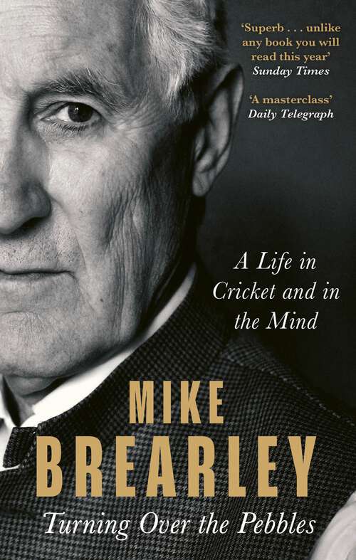 Book cover of Turning Over the Pebbles: A Life in Cricket and in the Mind