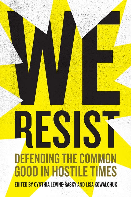 Book cover of We Resist: Defending the Common Good in Hostile Times