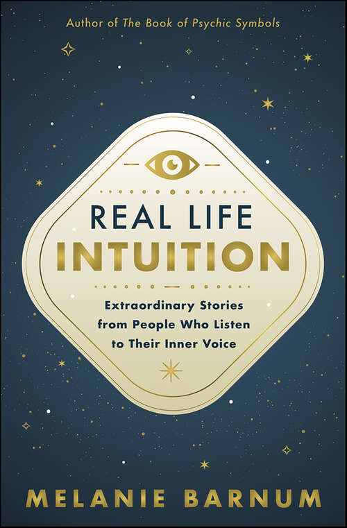 Book cover of Real Life Intuition: Extraordinary Stories from People Who Listen to Their Inner Voice