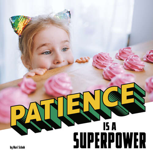 Book cover of Patience is a Superpower (Real-life Superpowers Ser.)