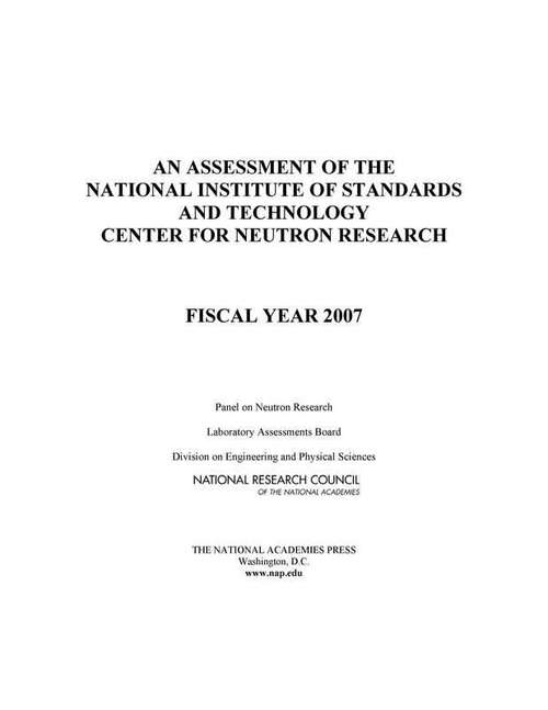 Book cover of An Assessment Of The National Institute Of Standards And Technology Center For Neutron Research: Fiscal Year 2007