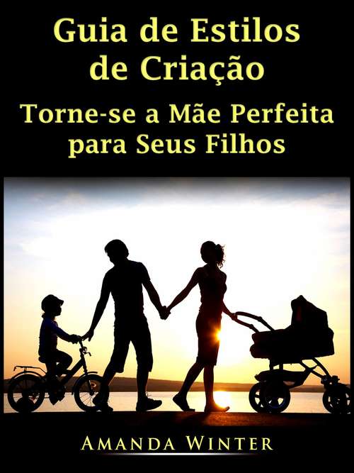 Book cover of Guia de estilos de criação: Torne-se a mãe perfeita para seus filhos