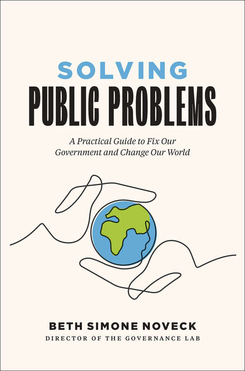 Book cover of Solving Public Problems: A Practical Guide to Fix Our Government and Change Our World