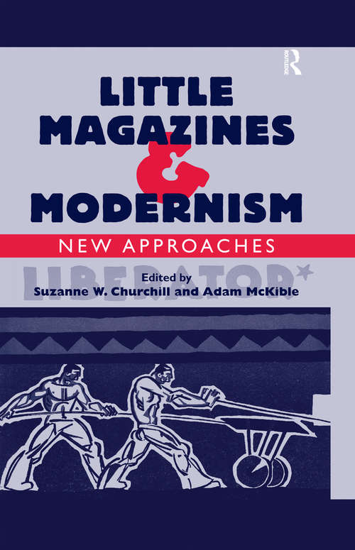 Book cover of Little Magazines & Modernism: New Approaches (Literary Criticism And Cultural Theory Ser.)