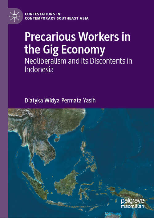 Book cover of Precarious Workers in the Gig Economy: Neoliberalism and its Discontents in Indonesia (Contestations in Contemporary Southeast Asia)