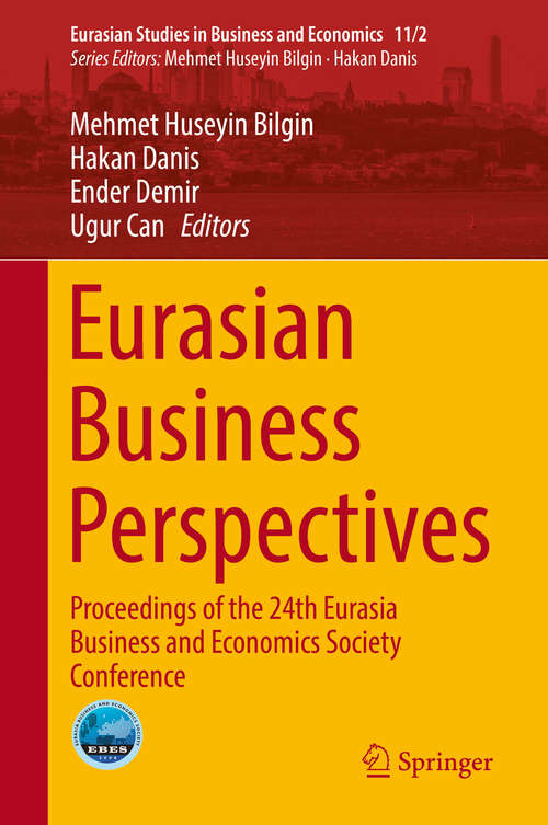 Book cover of Eurasian Business Perspectives: Proceedings of the 24th Eurasia Business and Economics Society Conference (1st ed. 2019) (Eurasian Studies in Business and Economics: 11/2)