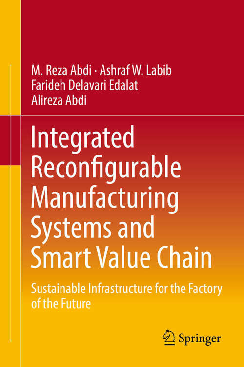 Book cover of Integrated Reconfigurable Manufacturing Systems and Smart Value Chain: Sustainable Infrastructure For The Factory Of The Future (1st ed. 2018)
