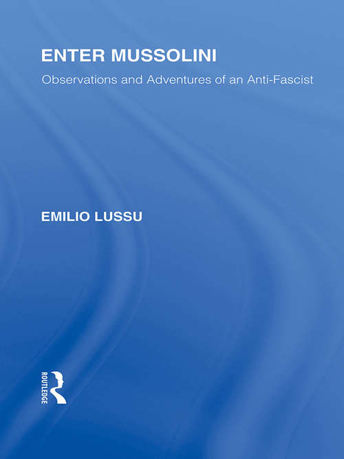 Book cover of Enter Mussolini: Observations and Adventures of an Anti-Fascist (Routledge Library Editions: Responding to Fascism)