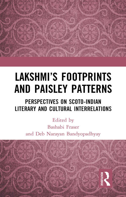 Book cover of Lakshmi’s Footprints and Paisley Patterns: Perspectives on Scoto-Indian Literary and Cultural Interrelations