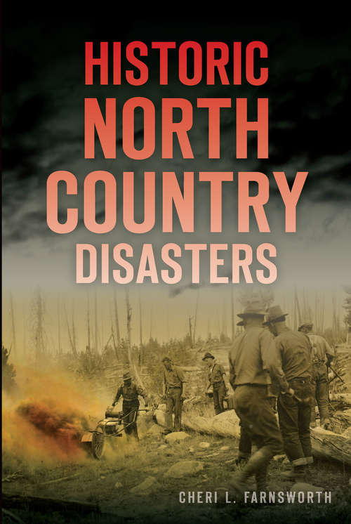 Book cover of Historic North Country Disasters (Disaster)