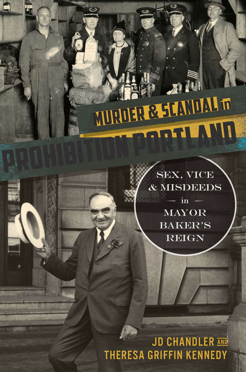 Book cover of Murder & Scandal in Prohibition Portland: Sex, Vice & Misdeeds in Mayor Baker's Reign (True Crime)