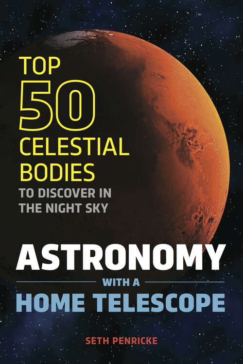 Book cover of Astronomy with a Home Telescope: The Top 50 Celestial Bodies to Discover in the Night Sky