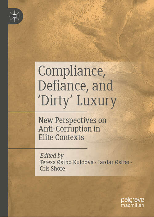 Book cover of Compliance, Defiance, and ‘Dirty’ Luxury: New Perspectives on Anti-Corruption in Elite Contexts (2024)