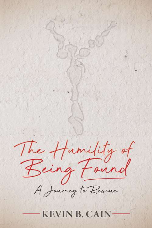 Book cover of The Humility of Being Found: A Journey To Rescue