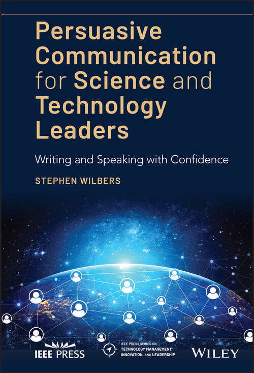 Book cover of Persuasive Communication for Science and Technology Leaders: Writing and Speaking with Confidence (IEEE Press Series on Technology Management, Innovation, and Leadership)