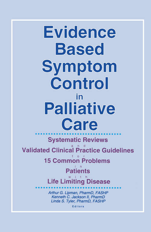 Book cover of Evidence Based Symptom Control in Palliative Care: Systemic Reviews and Validated Clinical Practice Guidelines for 15 Common Problems in Patients with Life Limiting Disease