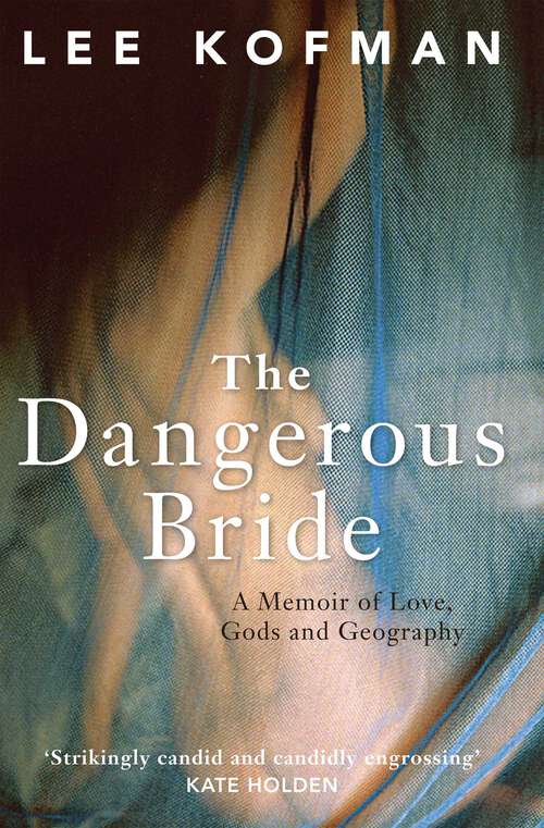 Book cover of Dangerous Bride: A Memoir of Love, Gods and Geography