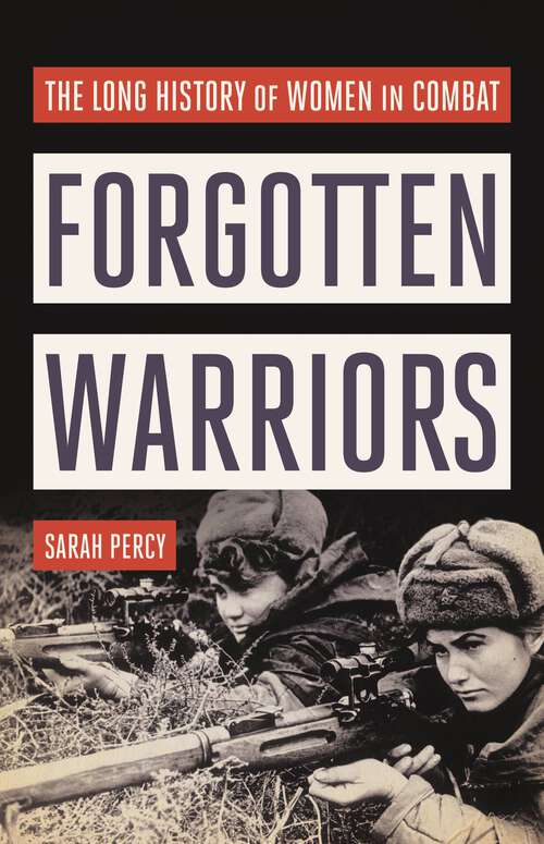 Book cover of Forgotten Warriors: The Long History of Women in Combat