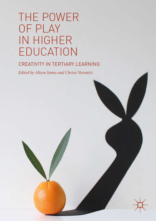 Book cover of The Power of Play in Higher Education: Creativity in Tertiary Learning (1st ed. 2019)