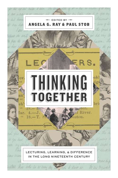 Book cover of Thinking Together: Lecturing, Learning, and Difference in the Long Nineteenth Century (Rhetoric and Democratic Deliberation #16)